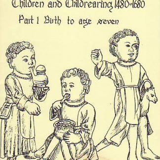 The Book of Children 1480-1680: Part 1. Birth to age 7