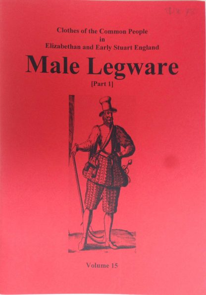Clothes of the Common People in Elizabethan and Early Stuart England Vol 15: Male Legware Pt1