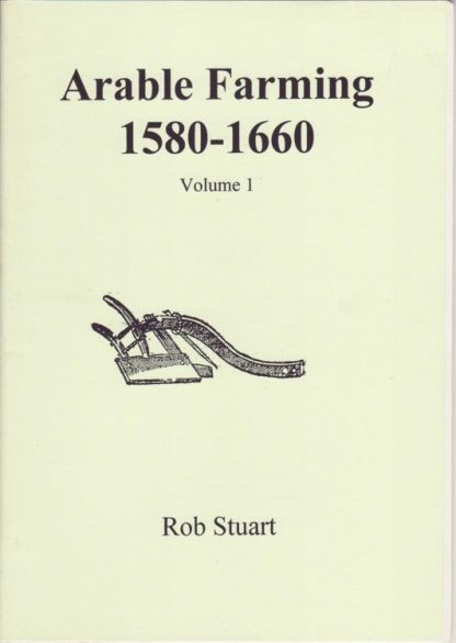 Arable Farming 1580 - 1660 Volume 1