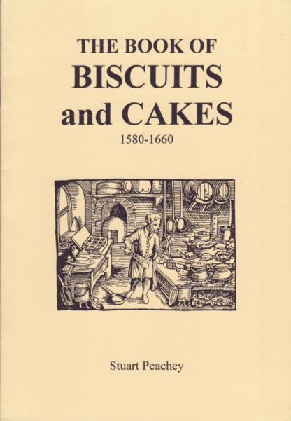 The Book of Biscuits and Cakes 1580 - 1660