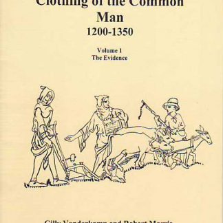 Clothes of the Common Man 1200-1350: Vol 1 The Evidence