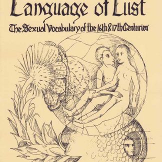 The Language of Lust : The Sexual vocabulary of the 16th and 17t