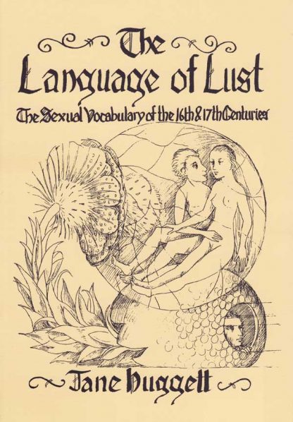 The Language of Lust : The Sexual vocabulary of the 16th and 17t