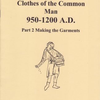 Clothes of the Common Man 950 - 1200 AD Part 2:Making the Garments