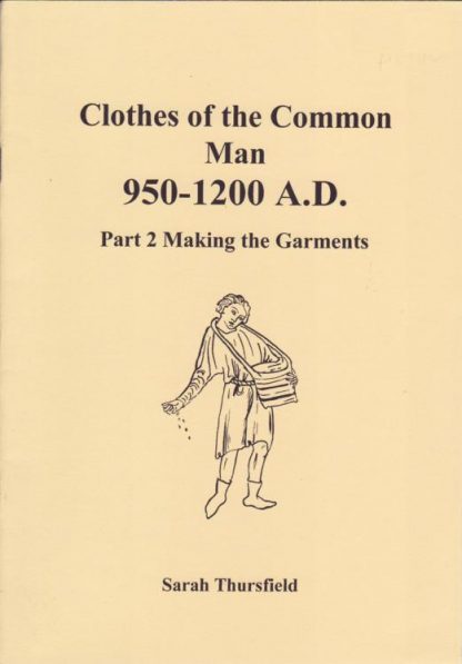 Clothes of the Common Man 950 - 1200 AD Part 2:Making the Garments