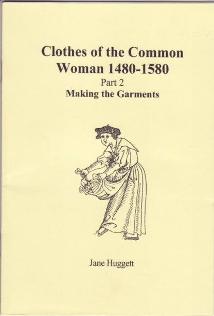 Clothes of the Common Woman 1480-1580 Part 2: Making the Garments
