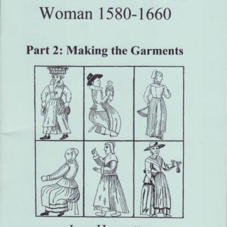 Clothes of the Common Woman 1580-1660, Part 2:Making the Garment