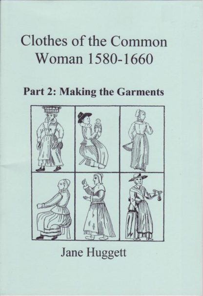 Clothes of the Common Woman 1580-1660, Part 2:Making the Garment