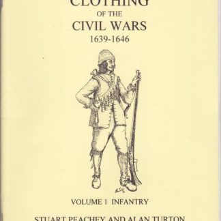 Common Soldier's Clothing of the Civil Wars 1639-1646: Vol 1 Infantry