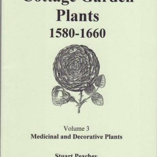 Cottage Garden Plants 1580 - 1660 Volume 3:
