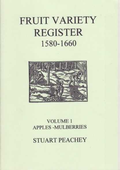 Fruit Variety Register 1580 - 1660 Volume 1: Apples - Mulberries
