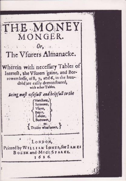 The Money Monger or, The Usurers Almanacke. Wherein with necessa