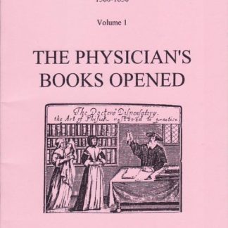 Medical Practice 1580 - 1650 Volume 1 The Physician's Books Open