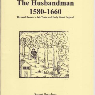 The Husbandman 1580 - 1660 The small farmer in late Tudor