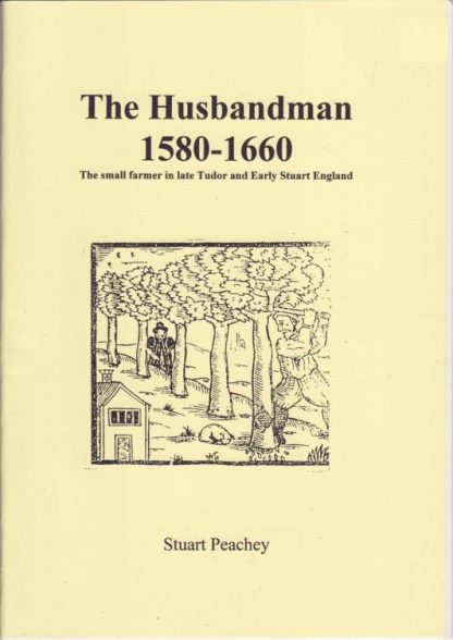 The Husbandman 1580 - 1660 The small farmer in late Tudor