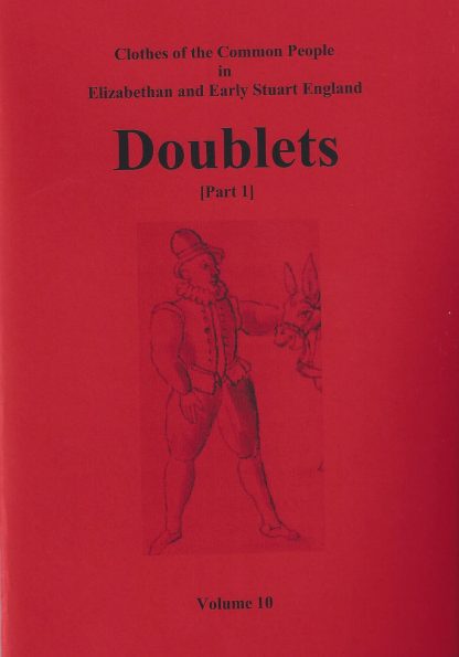 Clothes of the Common People in Elizabethan and Early Stuart England Vol 10: Doublets pt 1