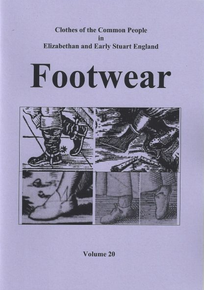 Clothes of the Common People in Elizabethan and Early Stuart England Vol 20: Footwear