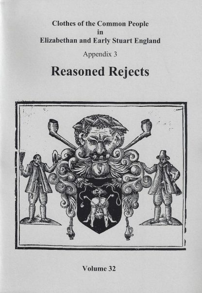 Clothes of the Common People in Elizabethan and Early Stuart England Vol 32: Appendix 3 Reasoned Rejects