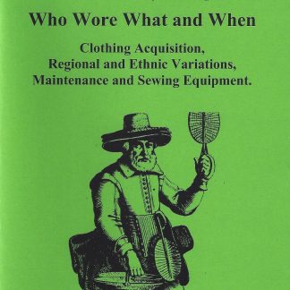 Clothes of the Common People in Elizabethan and Early Stuart England Vol 07: Who Wore What and When: Clothing Acquisition, Regional and Ethnic Variations, Maintenance and Sewing Equipment